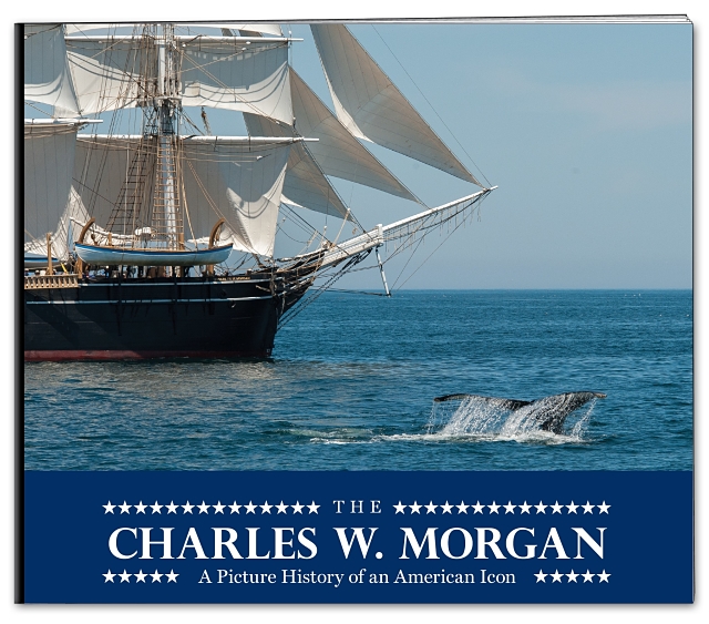 "The CHARLES W. MORGAN: A Picture History of an American Icon"